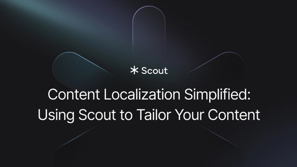 Content Localization Simplified: Using Scout to Tailor Your Content