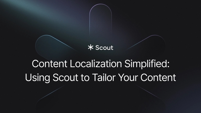 Content Localization Simplified: Using Scout to Tailor Your Content