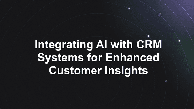 Integrating AI with CRM Systems for Enhanced Customer Insights